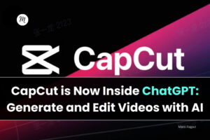 CapCut-is-Now-Inside-ChatGPT-Generate-and-Edit-Videos-with-AI-By-Matti-Rajput-MattiUllah